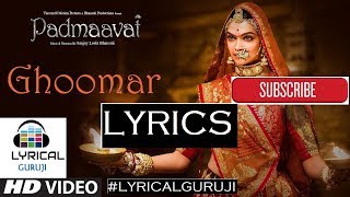"Padmaavat LYRICS" Ghoomar: Deepika Padukone, Shahid Kapoor, Ranveer Singh|Shreya   #LYRICALGURUJI