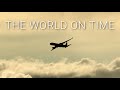 THE WORLD ON TIME | An Aviation Film