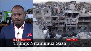 Trump asema atainunua Gaza, katika Dira ya Dunia TV