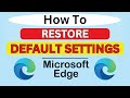 How To Restore Settings To Their Default Values In The Microsoft Edge Web Browser | PC Tutorial