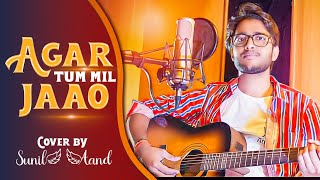 Agar Tum Mil Jao | Shreya Ghoshal | New Romantic Cover Song 2022 || Cover By Sunil Anand