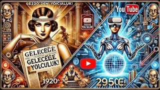 1920’lerden Bugüne Gelecek Tahminleri Ne Kadar Doğru Çıktı!