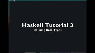 Haskell - Tutorial 3 - Data Types