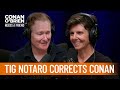 Conan Mispronounces Tig Notaro's Name | Conan O’Brien Needs a Friend