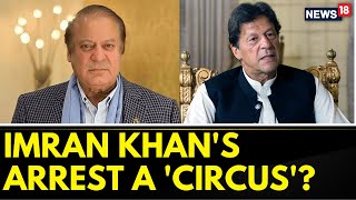 Pakistan News: Nawaz Sharif Hits Out At Imran Khan Over Arrest Drama | ToshaKhana Case | News18