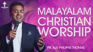 MALAYALAM CHRISTIAN WORSHIP || PR.AJU PHILIPHS THOMAS || TRIUMPHANT CHURCH