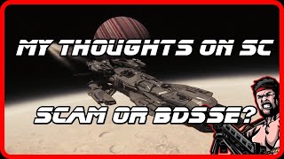 Scam Or BDSSE? || My Thoughts On Star Citizen || Kickstarter to 3.8