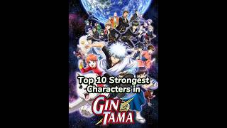 Top 10 Strongest Characters in Gintama #gintama #top10 #shorts #fyp #edit  #anime