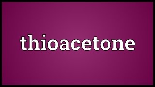 Thioacetone Meaning