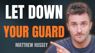 You Want a Deeper Connection? Let Down Your Guard ❤️ Matthew Hussey