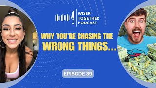 Don't Waste Your Life Chasing The Wrong Things  - Wiser Together EP.39