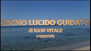 30 minuti di Sogno Lucido Guidato con Igor Vitale