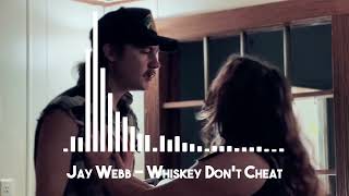 Jay Webb - Whiskey Don't Cheat (Most Populer Song)