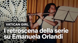 I retroscena della serie su Emanuela Orlandi | Vatican Girl | Netflix Italia