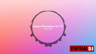 Lady Gaga - Always Remember Us This Way (XiJaro & Pitch Remix)