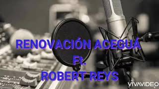 Renovación Aceguá Ft. Robert Reys -Quizás nunca te olvide