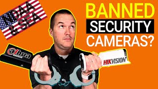 The US Government wants to make it ILLEGAL to own these security cameras. NDAA and SEA explained.