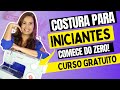 CURSO DE CORTE E COSTURA ONLINE PARA INICIANTES GRÁTIS! COMECE A COSTURAR DO ZERO HOJE!