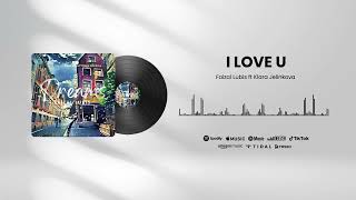 I LOVE U - FAIZAL LUBIS Feat. KLARA JELINKOVA (Official Audio)