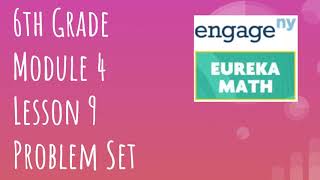 Engage NY // Eureka Math Grade 6 Module 4 Lesson 9 Problem Set
