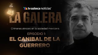 #LAGALERA | ¡Se las COMÍA! Lo que no sabías de la captura del "Caníbal de la Guerrero”