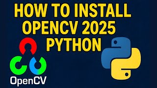 How to Install OpenCV with latest Python on Windows 10 /11 [ 2025 Update ] OpenCV Tutorial | Python