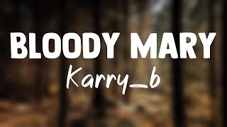 Bloody Mary (Sped Up) - Karry_b, speed up songs(Lyrics)🏕