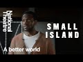 'A Better World We Want to See' | Small Island 2022 at the National Theatre