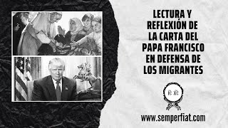 Lectura y Reflexión de la Carta del Papa Francisco en defensa de los Migrantes