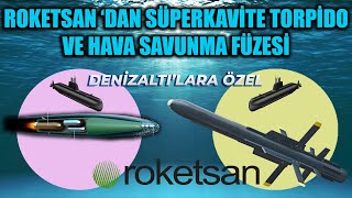 ROKETSAN ‘DAN DENİZALTILAR İÇİN SÜPERKAVİTE TORPİDO VE HAVA SAVUNMA FÜZESİ !!