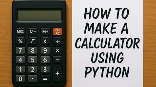 "HOW TO MAKE A CALCULATOR USING PYTHON | STEP BY STEP TUTORIAL"