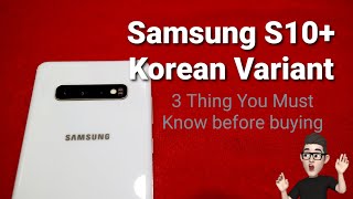 Samsung S10+ Korean Variant | worth it?