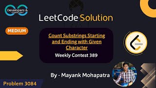 Count Substrings Starting and Ending with Given Character | Leetcode Weekly Contest 389 | DCC NIT-A