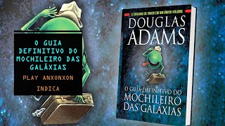 O GUIA DEFINITIVO DO MOCHILEIRO DAS GALÁXIAS - DOUGLAS ADAMS