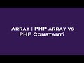 Array : PHP array vs PHP Constant?