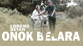 ONOK BELARA-LORENS BETAN [OFFICIAL MUSIK VIDEO]