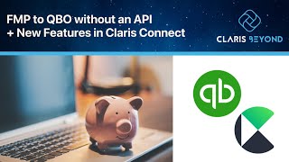 QuickBooks to FileMaker without an API + Claris Connect Release Notes / Claris Beyond