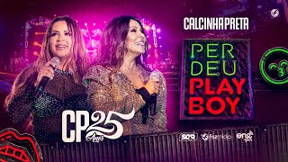Calcinha Preta feat. @marciafellipe - Perdeu Playboy - DVD #CP25anos (Ao Vivo)