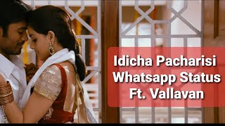Idicha Pacharisi Video song Ft. Vallavan Whatsapp Status | Ammadi athadi