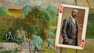 Jacek Malczewski [TOWARY PIĘKNE 2]