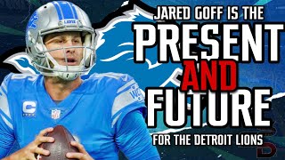 Jared Goff IS the PRESENT AND FUTURE QB for the Detroit Lions!!!