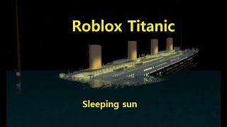 Sleeping Sun Roblox Titanic 2 0 - roblox titanic 2.0