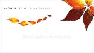 Mesut Kurtis - Never Forget (Lyrics Video)
