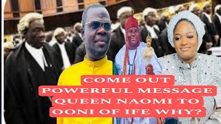 COME OUT POWERFUL MESSAGE QUEEN NAOMI TO OONI OF IFE WHY?