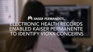 Electronic Health Records Enabled Kaiser Permanente to Identify Vioxx Concerns