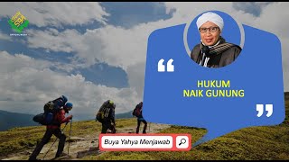 Hukum Naik Gunung | Buya Yahya Menjawab