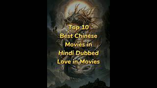 Top 10 Best Chinese Movies in Hindi Dubbed |You Should Watch