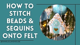 Beginner’s Guide: How to Stitch Beads and Sequins onto Felt for Making DIY Felt Ornaments