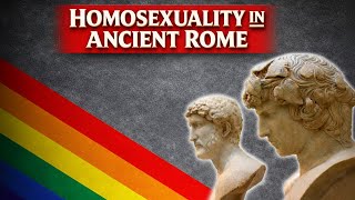 Homosexuality in Ancient Rome: Secrets of Love and Desire