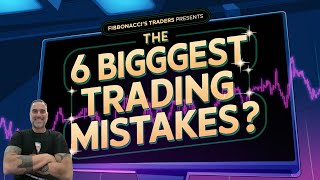 The 6 Biggest Trading Mistakes You're Making And How to Fix Them